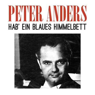 Hab ein blaues Himmelbett 專輯 Peter Anders