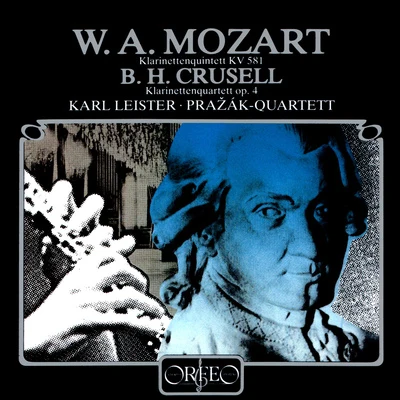 Karl LeisterJames Levine MOZART, W.A.: Clarinet Quintet, K. 581CRUSELL, B.H.: Clarinet Quartet No. 2 (Leister, Pražák Quartet)