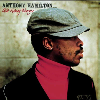 Ain&#x27;t Nobody Worryin&#x27; 专辑 Anthony Hamilton