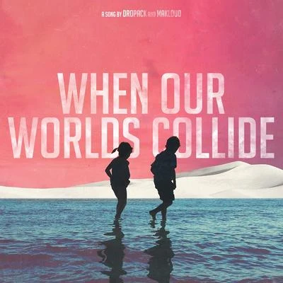 When Our Worlds Collide(Radio Edit) 專輯 Makloud/Various Artists/Croatia Squad/EDX/Alex Kenji