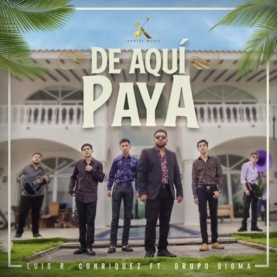 De Aqui Paya (feat. Grupo Sigma) 专辑 Fuerza Regida/Luis R Conriquez/Calle 24