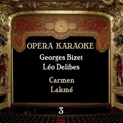 Opera Karaoke, Volume 3 [Georges Bizet, Léo Delibes ] 專輯 Leo Delibes