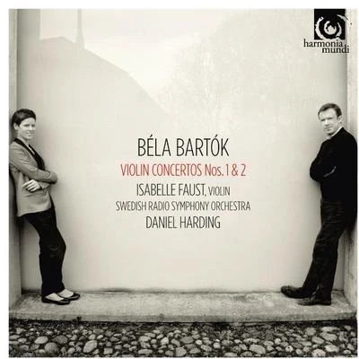 Béla Bartók Violin Concertos Nos. 1 & 2 - Isabelle Faust, violin • Swedish Radio Symphony Orchestra • Daniel Harding [Harmonia Mundi]