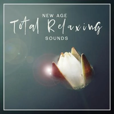 New Age Total Relaxing Sounds: 15 Relaxing Melodies Perfect for Relax & Regeneration Time, Stress Relief, Calming Down, New Age Songs with Piano & Nat 專輯 The Calming Sounds of Nature/Nature Sounds for Sleep and Relaxation