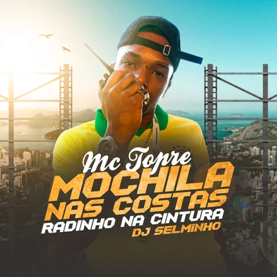 Mochila Nas Costas, Radinho Na Cintura 專輯 DJ LEOZINHO MPC/Mc Topre/Mc Rafa Original