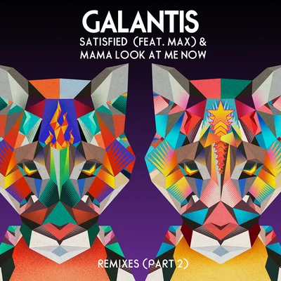 Satisfied (feat. MAX)Mama Look At Me Now [Remixes Part 2] 專輯 Galantis