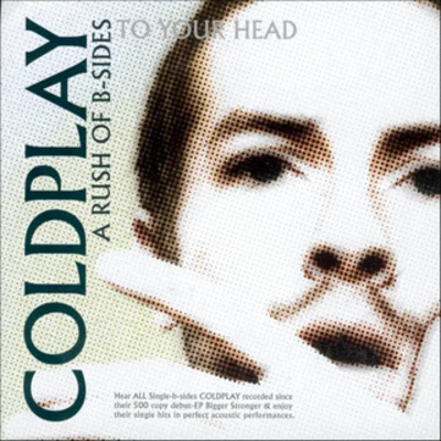 A Rush Of B-Sides To Your Head 专辑 Coldplay