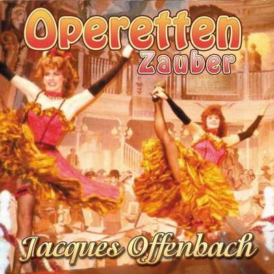 Operetten Zauber - Jacques Offenbach 专辑 Orchester der Wiener Staatsoper