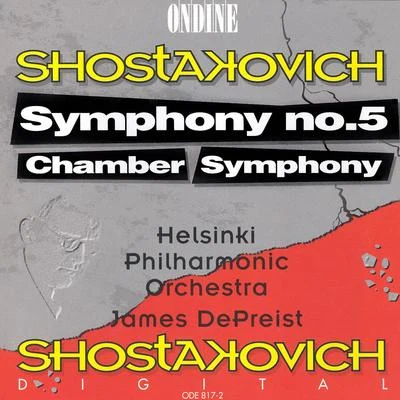 SHOSTAKOVICH, D.: Symphony No. 5Chamber Symphony (Helsinki Philharmonic, DePreist) 專輯 Helsinki Philharmonic Orchestra