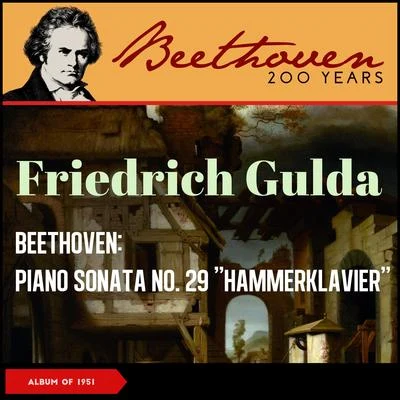 Beethoven: Piano Sonata No. 29 "Hammerklavier" (Album of 1951) 專輯 Friedrich Gulda