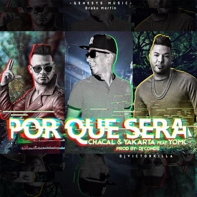 Chacal Y Yakarta Por Que Sera (feat. Yomo)