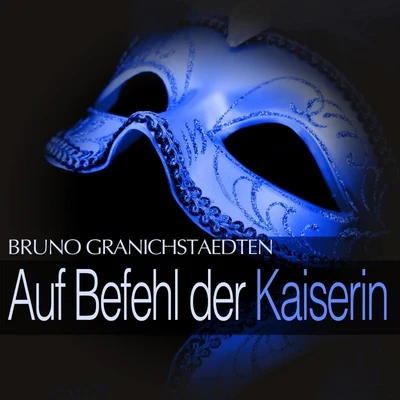 Granichstaedten: Auf Befehl der Kaiserin 專輯 Franz Böheim