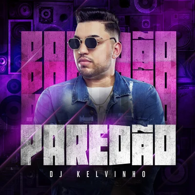 Paredão 專輯 MC Poneis/DJ Kelvinho