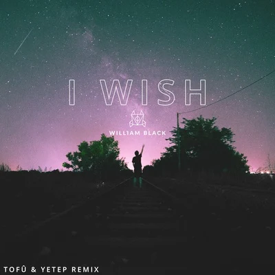 I Wish (tofû & Yetep Remix) 专辑 Tofu