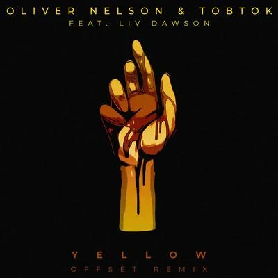 Tobtok/Oliver Nelson/Liv Dawson Yellow (Offset Remix)