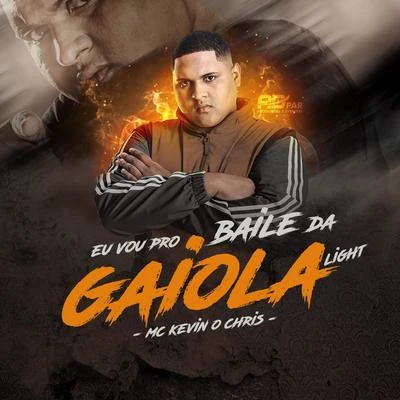 Eu Vou pro Baile da Gaiola (Versão Light) 專輯 MC Kevin o Chris