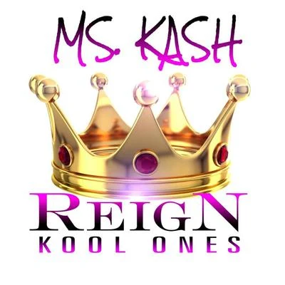 Reign - Kool Ones 專輯 Ms. Kash/Fam Syrk