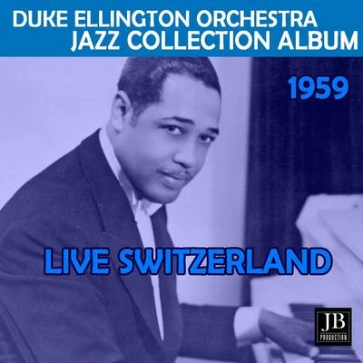 Live swizerland Jazz 1959 (Full Album) 專輯 Duke Ellington