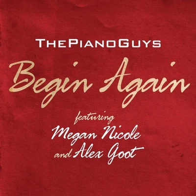 Begin Again (feat. Megan Nicole & Alex Goot) 專輯 The Piano Guys