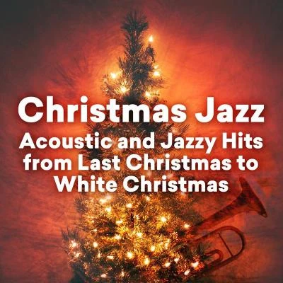 Christmas Jazz - Acoustic and Jazzy Hits from Last Christmas to White Christmas 專輯 Stacey Kent