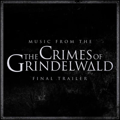 music from the fantastic beasts: the crimes of Grindelwald final trailer (cover version) 專輯 LOrchestra Cinematique