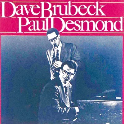 Dave Brubeck & Paul Desmond (Remastered) 专辑 Dave Brubeck