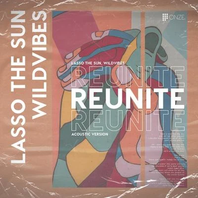 Reunite (Acoustic Version) 專輯 Lasso The Sun