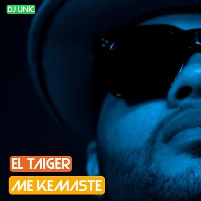 Me Kemaste (DJ Unic Reggaeton Edit) 专辑 El Taiger