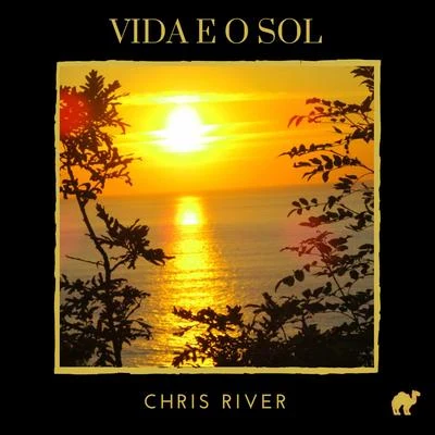 Vida E O Sol 专辑 Chris River