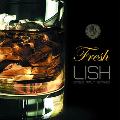 Lish Lish - Fresh - Single Malt Remixes