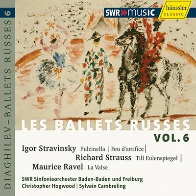 STRAVINSKY, I.: PulcinellaSTRAUSS, R.: Till Eulenspiegels lustige Streiche (Les Ballets Russes, Vol. 6) (Cambreling, Hogwood) 專輯 Sylvain Cambreling