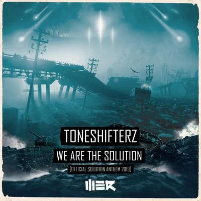 ToneshifterzQuintino & Blasterjaxx We Are The Solution (Official Solution Anthem 2019)