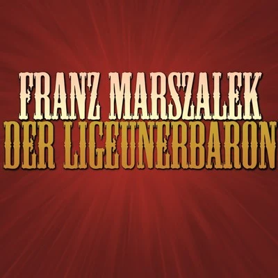 Franz Marszalek Der Ligeunerbaron