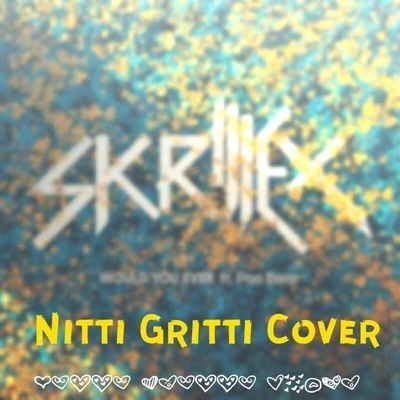 Would You Ever (Nitti Gritti Remix) 專輯 Nitti Gritti