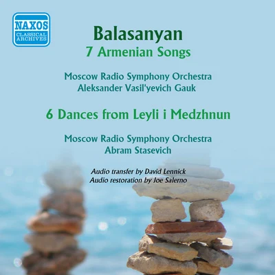 Moscow Radio Symphony Orchestra BALASNYAN, S.: 7 Armenian Songs6 Dances from Leyli i Medzhnun (Moscow Radio Symphony, Gauk, Stasevich) (1961)