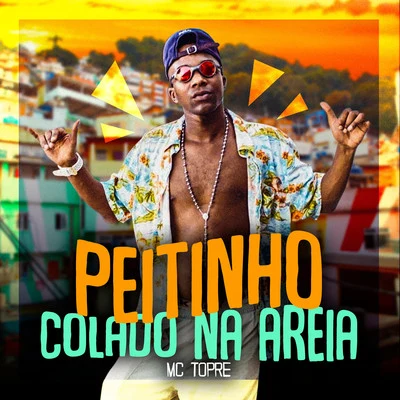 Peitinho Colado na Areia 專輯 Mc Topre