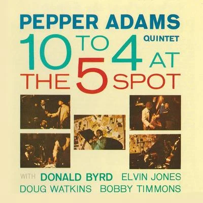 10 to 4 at the 5 Spot (Remastered) 專輯 Pepper Adams Quintet