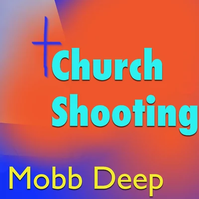 Church Shooting 專輯 Mobb Deep