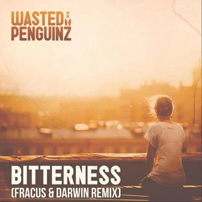 Bitterness (Fracus & Darwin Remix) 專輯 Wasted Penguinz