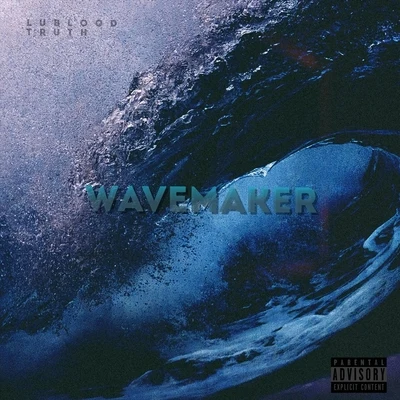 Wavemaker (feat. Truth) 专辑 High Yella/Lublood