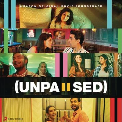 Unpaused (Original Motion Picture Soundtrack) 专辑 Payal Dev/Nia Sharma/Stebin Ben/Arjun Bijlani