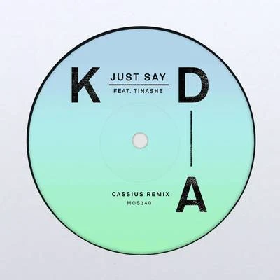 Just Say (Cassius Remix) 专辑 KDA