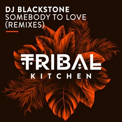 Somebody to Love (Remixes) 專輯 DJ Blackstone