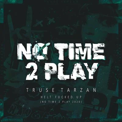 Helt ****ed up (No Time 2 Play 2020) 专辑 Hugge/Truse Tarzan/Dop