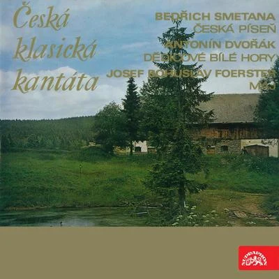 Smetana, Dvořák, Foerster: The Czech Classic Cantata 专辑 Bohumir Vich/Bedrich Smetana/Jirina Marková/Václav Bednář/Prague National Theatre Chorus