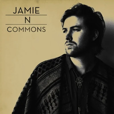 Jamie N Commons 专辑 Jamie N Commons