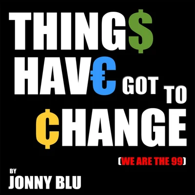 Things Have Got to Change (We Are The 99) 專輯 Jonny Blu