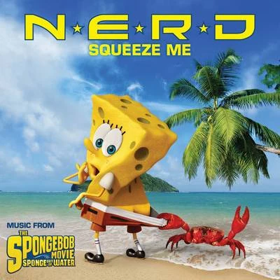 Squeeze Me (Music from The Spongebob Movie Sponge Out Of Water) 专辑 N.E.R.D./Drake/Rihanna