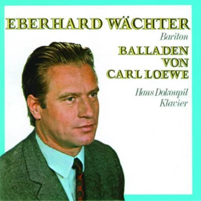 Eberhard Wächter - Balladen von Carl Loewe 专辑 Fritz Muliar/Vienna Volksoper Orchestra/Eberhard Wächter/Albert Lortzing/Waldemar Kmentt