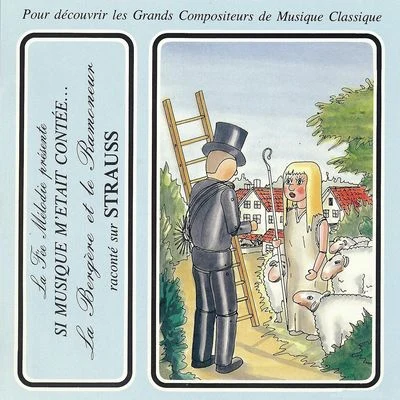 Si musique metait contée... - La Bergère et le Ramoneur raconté sur Strauss 專輯 Théatre Populaire de la Petite France/Ida Cernecka/Peter Schmalfuss